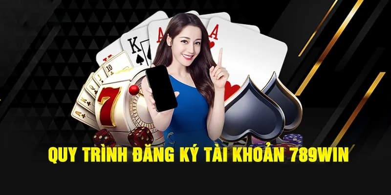 Phân tích các bước đăng ký 789win chi tiết
