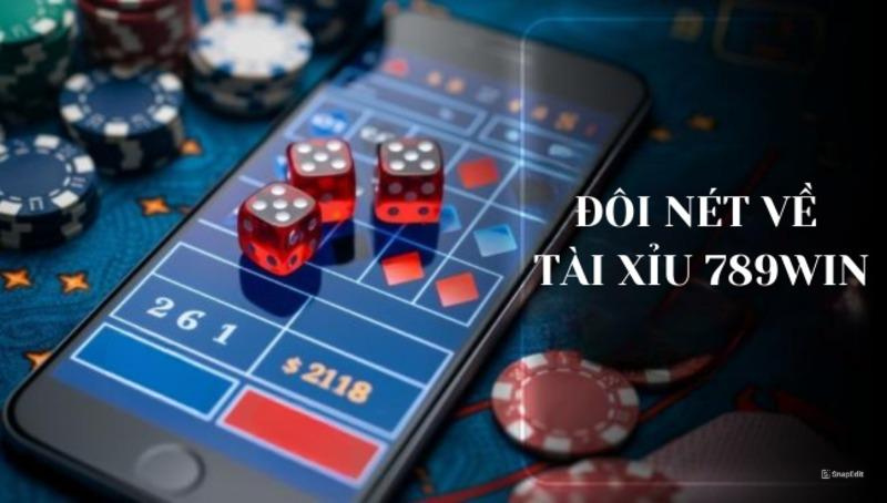 Đôi nét về tài xỉu 789win