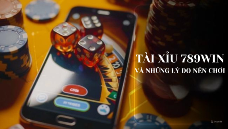 Lý do tài xỉu tại 789win trở nên nổi bật