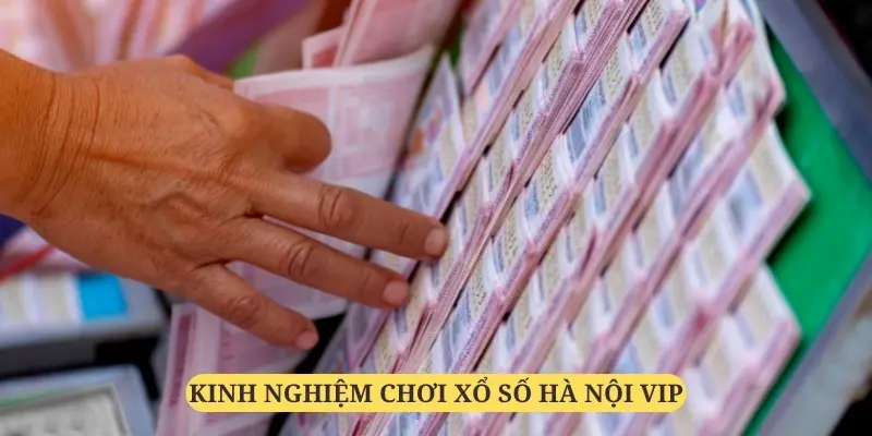Kinh nghiệm chơi xổ số Hà Nội Vip